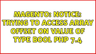 Magento: Notice: Trying to access array offset on value of type bool PHP 7.4 - YouTube Magento: Notice: Trying To Access Array Offset On Value Of Type Bool Php 7.4 - Youtube