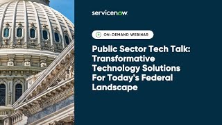ServiceNow U.S. Public Sector Tech Talk–Transformative Technology Solutions
