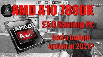 AMD A10 7890K £50 Gaming Pc - A 2021 Review