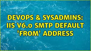 DevOps & SysAdmins: IIS v6.0 SMTP Default 'From' Address