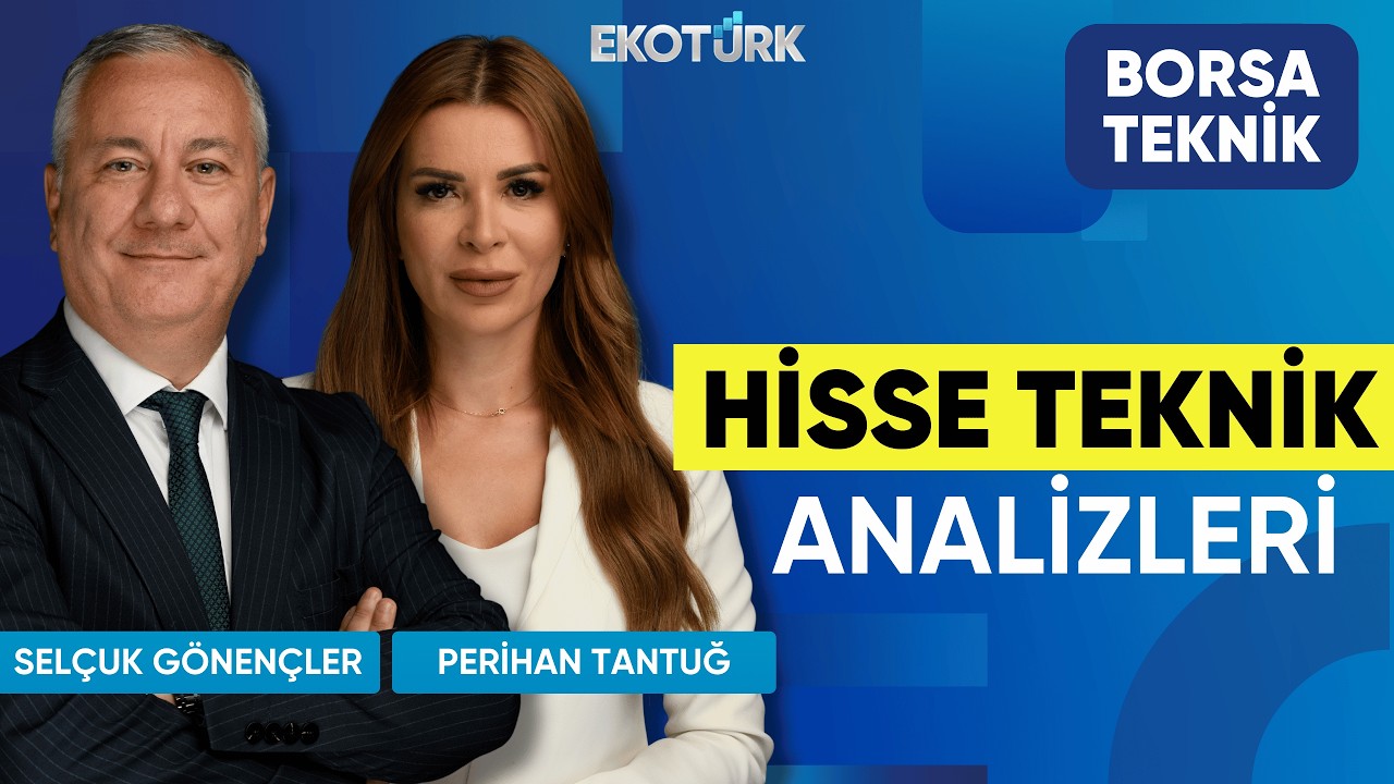 Hisse Teknik Analizleri | Selçuk Gönençler | Perihan Tantuğ | Borsa Teknik