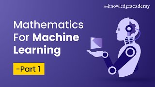 Mathematics For Machine Learning Full Course - Part 1 | Machine Learning Tutorial For Beginners