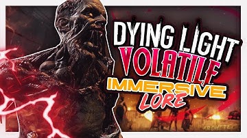 Dying Light | Volatile Immersive Lore