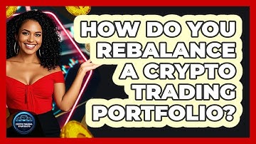 How Do You Rebalance A Crypto Trading Portfolio?
