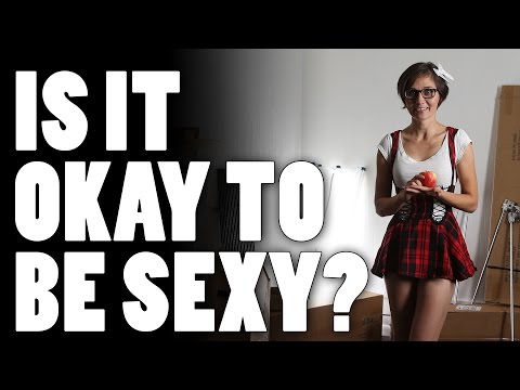 Is it Okay to be Sexy?