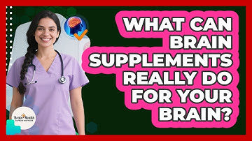 What Can Brain Supplements Really Do For Your Brain? - Brain Health Support Network