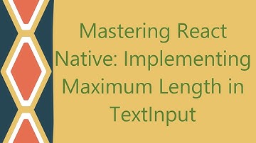 Mastering React Native: Implementing Maximum Length in TextInput