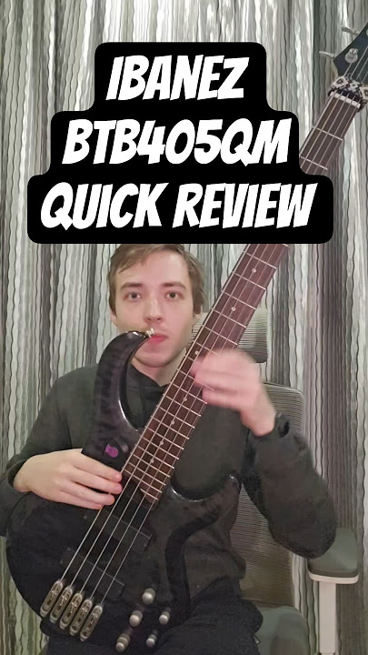 Ibanez BTB405 qm quick review