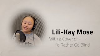 Lili-Kay Mose I d Rather Go Blind