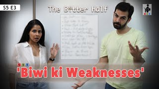 BIWI KI WEAKNESSES | The Better Half | S5E3 | Chhavi Mittal | Karan | Comedy Webseries | SIT