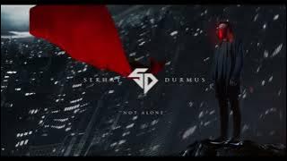 Not Alone - Remix - Serhat Durmus - Rudra