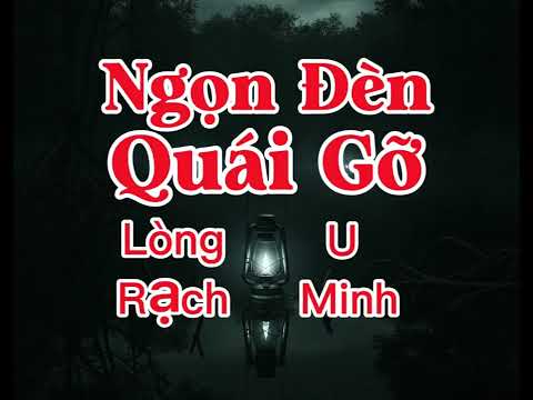 NGỌN ĐÈN MA "GIỮ CỦA" DƯỚI LÒNG RẠCH U MINH | Lê Anh diễn đọc