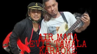AIR MATA EVIE TAMALA KARAOKE PAKE MELODI