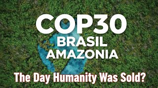 “COP30 — What Really Happened Behind Closed Doors at COP30?" :The Day Humanity Was Sold: 