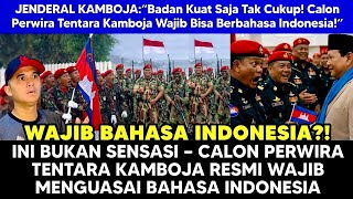TAK MASUK AKAL TAPI NYATA — CALON PERWIRA TENTARA KAMBOJA WAJIB KUASAI BAHASA INDONESIA! #kamboja 