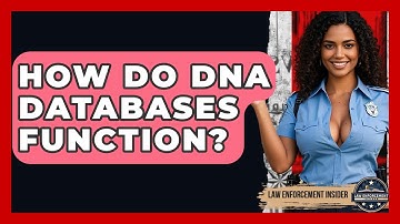 How Do DNA Databases Function? - Law Enforcement Insider