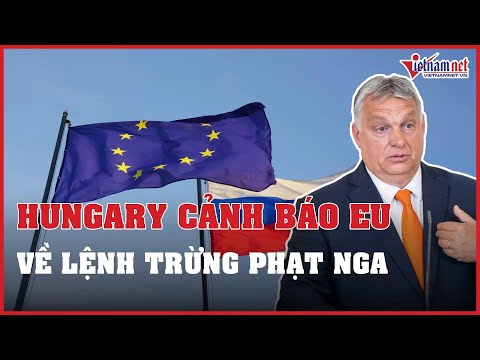 Video Tin thế giới hôm nay: Hungary cảnh báo EU về các lệnh... - youtube