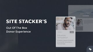 Site Stacker's Out of the Box Donor Experience