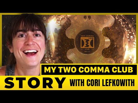 My Two Comma Club Story: Cori Lefkowith