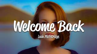 Leah McFetridge - Welcome Back (Lyrics)