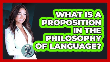What Is A Proposition In The Philosophy Of Language? - Philosophy Beyond