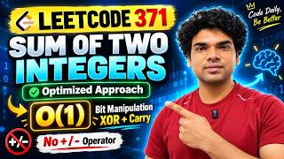 LeetCode 371 | Sum of Two Integers | Without + or - | Bit Manipulation O(1) | Interview