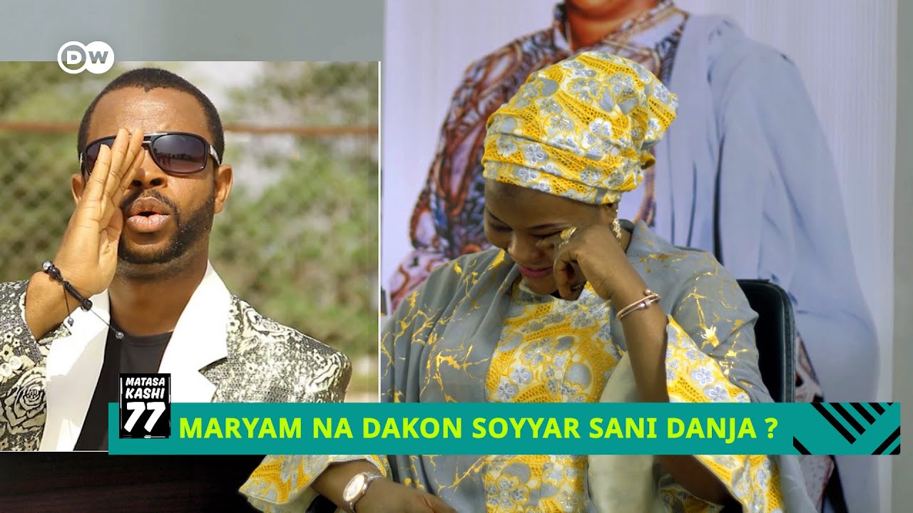 DA BAZARMU: MARYAM NA DAKON SOYAYYAR SANI DANJA ?