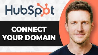 How to Connect Your Domain to HubSpot (2026 Guide)