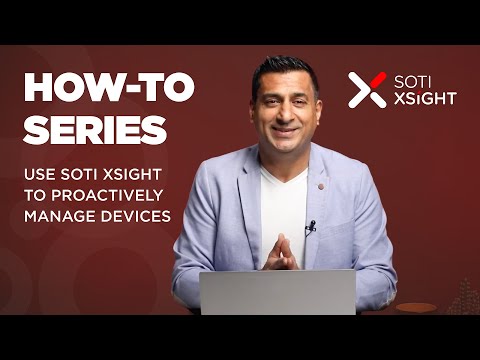How-To: Use SOTI XSight to Proactively Manage Devices