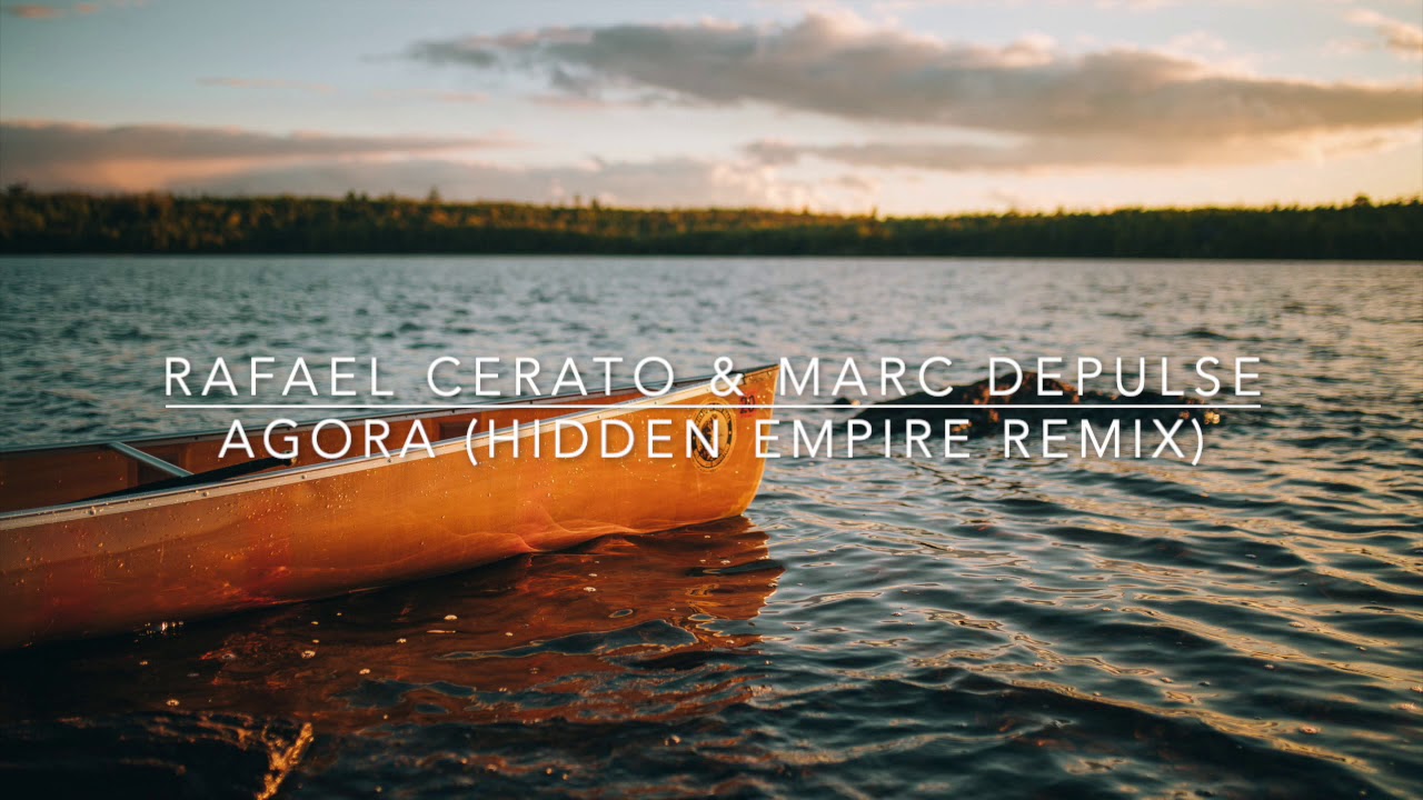 Watch Rafael Cerato & Marc DePulse - Agora (Hidden Empire Remix) on YouTube Watch Rafael Cerato & Marc DePulse - Agora (Hidden Empire Remix) on YouTube