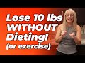 Lose 10 lbs without dieting 