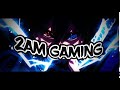 Intro  2am gaming