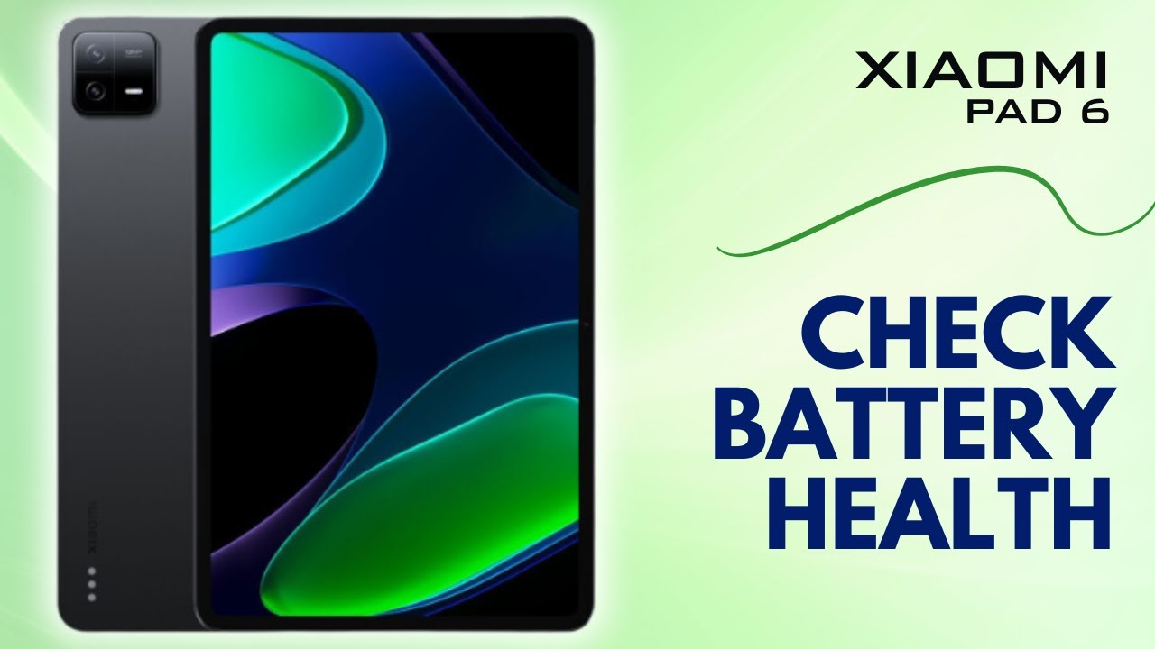 How to Check Battery Health on Xiaomi Pad 6