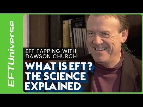 What is EFT? The Science Explained | EFT Tapping with Dawson Church