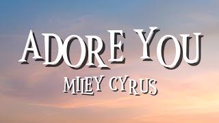 ADORE YOU - MILEY CYRUS (LYRICS)