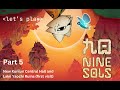 Nine Sols Let's Play Part 5 - New Kunlun Central Hall and Lake Yaochi Ruins (first visit)