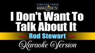 Download Lagu I Don't Want To Talk About It - Rod Stewart (Karaoke Version) #timelesstunesktv MP3