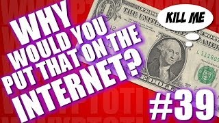 Why Would You Put That on the Internet #39