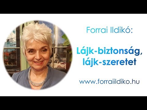 Forrai Ildikó: Lájk-biztonság, lájk-szeretet