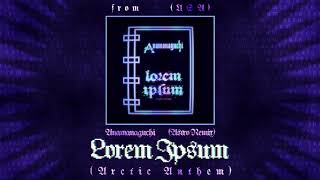 Anamanaguchi - Lorem Ipsum (Astro Remix)