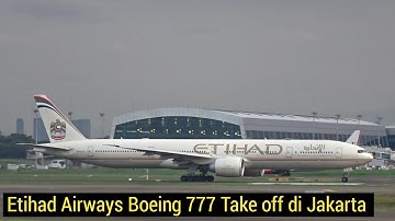 Momen Sangat Langka !!! Pesawat Etihad Airways Boeing 777 Take off di Bandara Soekarno-Hatta