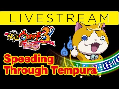 Yo-Kai Watch 3 Tempura: Speeding Through Tempura LIVE STREAM
