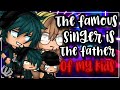 ✨•The famous singer is the father of my kids•✨| Gacha life | Glmm