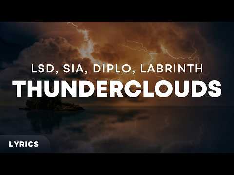 LSD, Sia, Diplo, Labrinth - Thunderclouds (Lyrics)