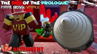 Reaching the END of the Prologue, Final Boss Fight! | Detriment