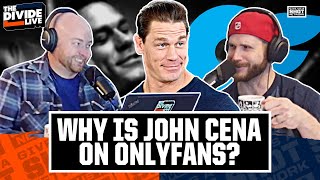 Why Is John Cena On Onlyfans? | The Divide Live