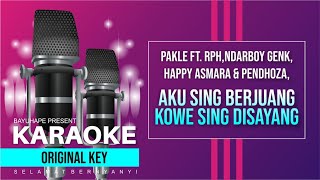 PAKLE FT. RPH, NDARBOY GENK, HAPPY ASMARA & PENDHOZA - AKU SING BERJUANG KOWE SING DI SAYANG,KARAOKE