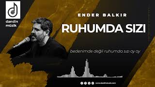 Derinden Etkileyen Şarkılar - Ruhumda Sızı - Ender Balkır