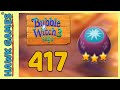 Bubble Witch 3 Saga Level 417 Clear All Bubbles 3 