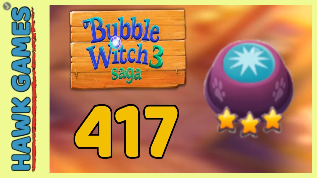 Bubble Witch 3 Saga Level 417 (Clear All Bubbles) - 3 Stars Walkthrough, No Boosters